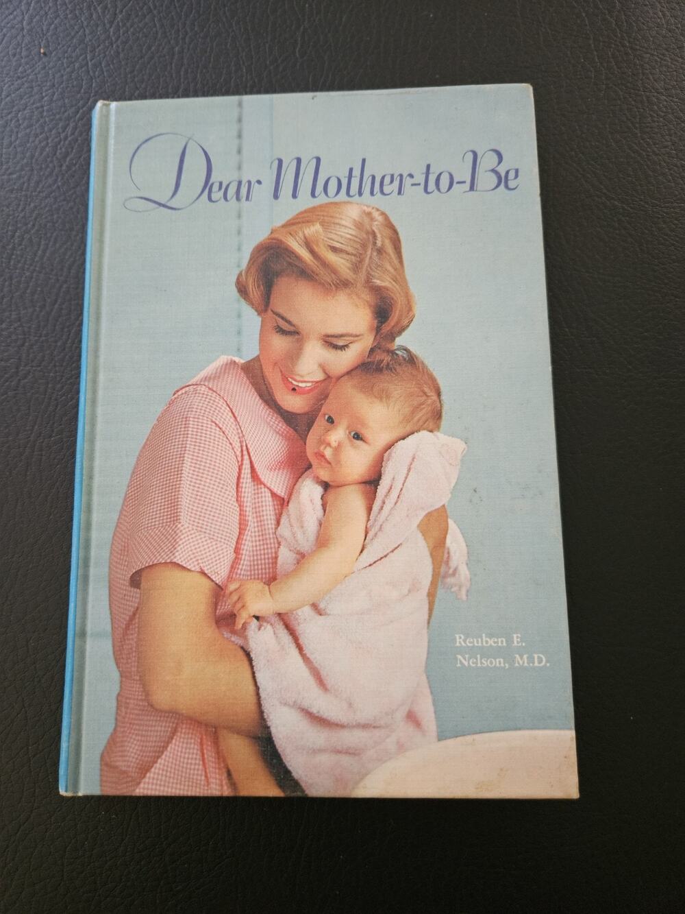 VINTAGE - Dear Mother-to-be By Reuben E. Nelson, MD 1961 Mother To Be
